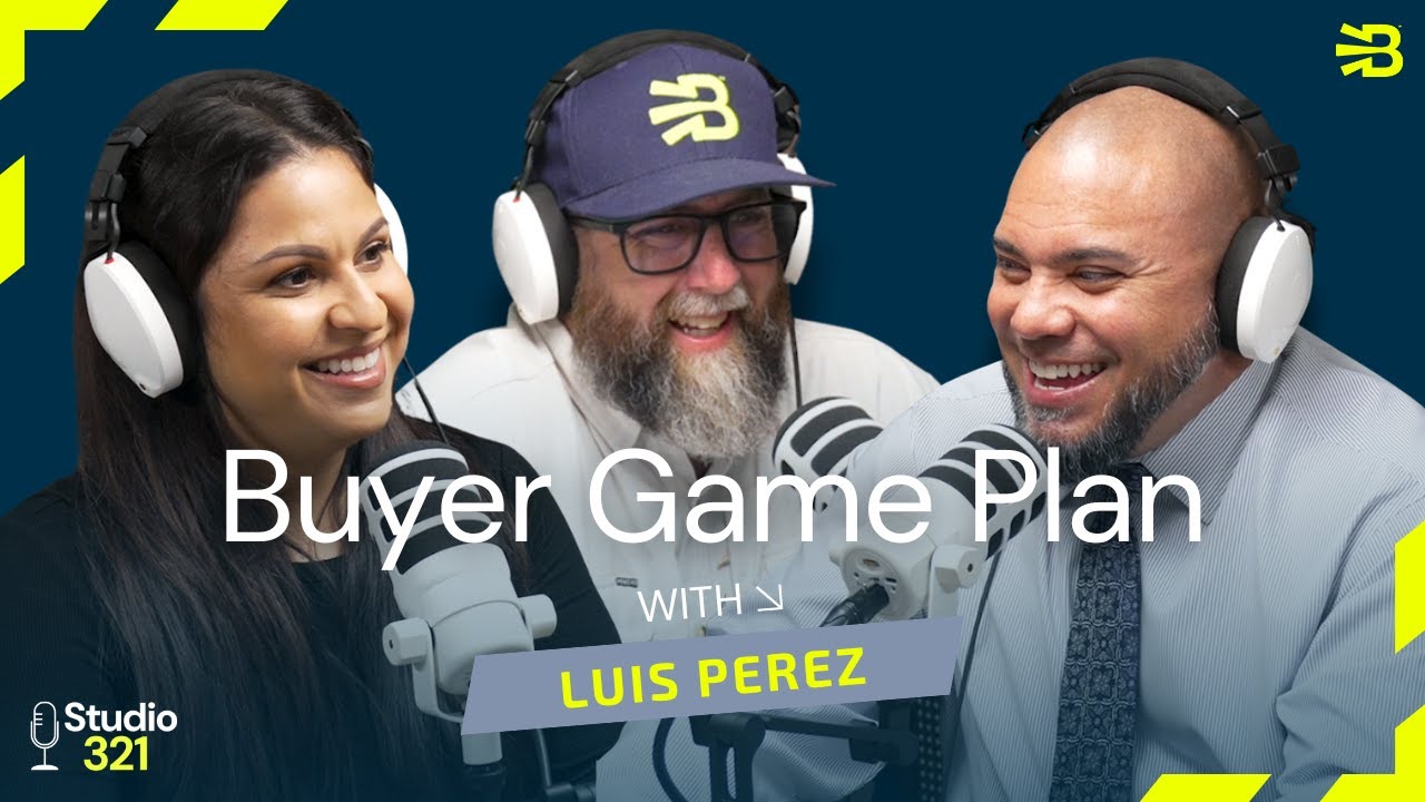 Buyer Game Plan with Luis Perez | Studio 321 Podcast