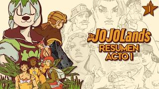 RESUMEN THE JOJOLANDS ACTO 1 | TODO LO QUE TENES QUE SABER | CAPITULOS 1-33