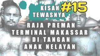 KISAH ANAK NELAYAN YANG MENGHABISI RAJA PREMAN TERMINAL DI MAKASSAR, Andi Rewa 15