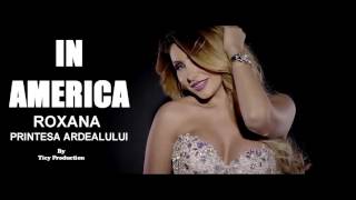 Roxana Printesa Ardealului - In America ( Official Track )