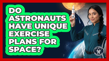 Do Astronauts Have Unique Exercise Plans For Space?