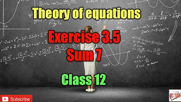 TN New Syllabus Class 12 Maths | Exercise 3.5 | Sum 7 | Unit 3 | Theory of Equation | சமன்பாட்டியல்