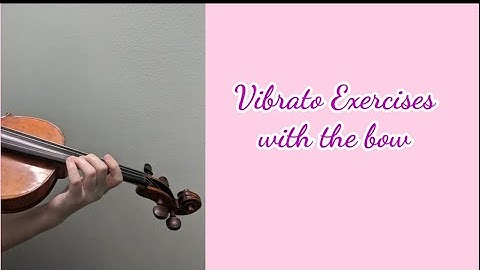 3 Vibrato Exercises WITH the Bow