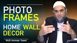 Hanging Picture Frames At Home Allowed In Islam Decor Paintings On Wall ~ Mufti Ammaar Saeed