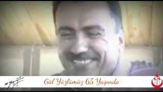 Gül Yüzlümüz 65 Yaşında