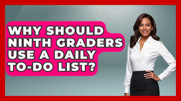 Why Should Ninth Graders Use A Daily To-do List? - Ninth Grade Starter Guide