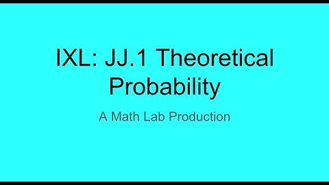 IXL A1 JJ1 Theoretical Probability