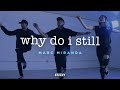 Why Do I Still - Nieman Ft. May Angeles | Marc Miranda Choreography | STEEZY.CO