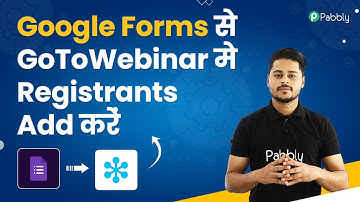 Google Forms se GoToWebinar me Registrants Add kare