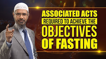 Associated acts required to Achieve the Objectives of Fasting - Dr Zakir Naik