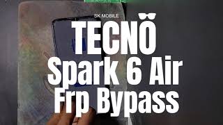 tecno spark 6 air frp bypass | tecno spark 6 air frp bypass without pc