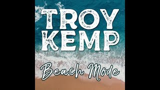 Video thumbnail of "TROY KEMP - BEACH MODE - Official Music Video"