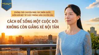 Phòng Trò chuyện Phúc âm Thiên quốc: Điểm nổi bật từ cuộc phỏng vấn chuyên sâu: Cách để sống một cuộc đời không còn giằng xé nội tâm