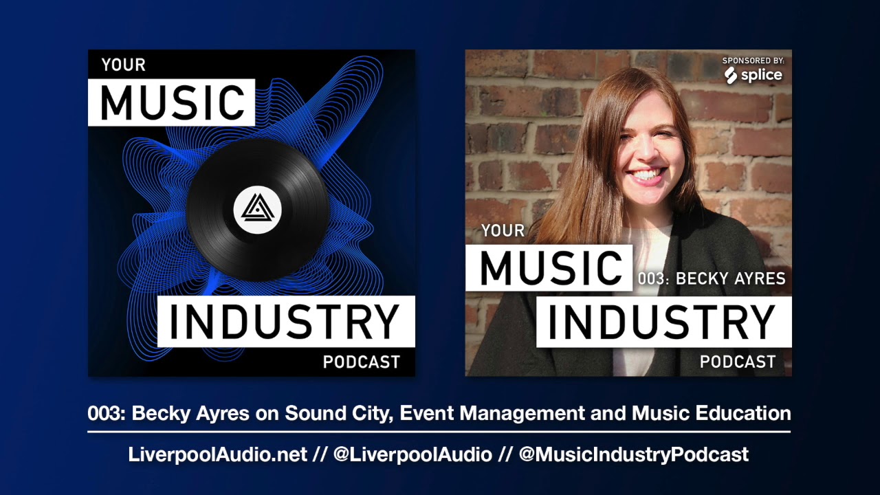 003: Becky Ayres on Sound City, Event Management & Education [Your Music Industry Podcast]