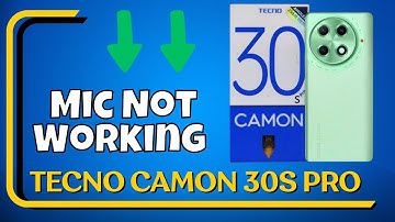 Mic Not Working Tecno Camon 30s Pro