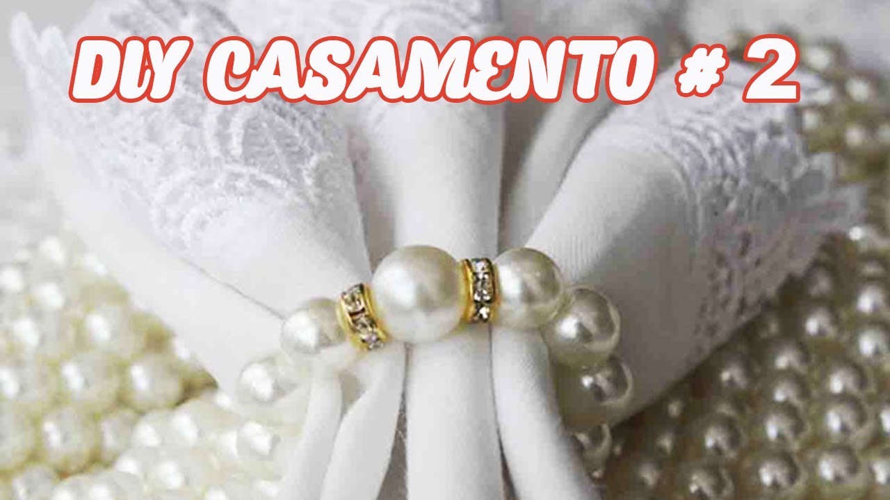 4 DIY CASAMENTO - 4 Porta Guardanapo de Pérola Simples e Fácil + 3 Dicas#2