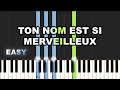Ton nom est si merveilleux  easy piano tutorial by extreme midi