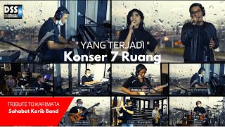 KARIMATA BAND TRIBUTE - YANG TERJADI COVER - KONSER 7 RUANG