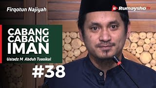 Firqotun Najiyah (38) : Cabang Cabang Iman - Ustadz Muhammad Abduh Tuasikal