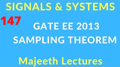 GATE EE 2013 Signals and Systems Sampling Theorem @majeethlectures