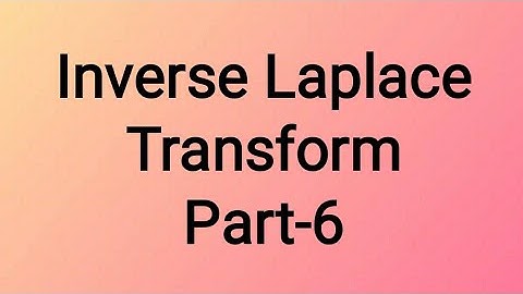 Inverse Laplace transform (part 6) 18mat31