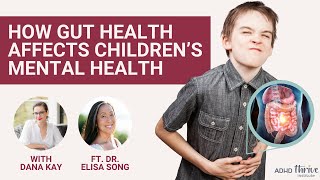 The Effects of Gut Health on Children’s Mental Health with Dr. Elisa Song