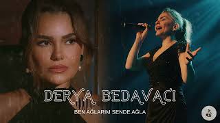 Derya Bedavacı - Ben Ağlarım Sende Ağla (Duygusal Mix)