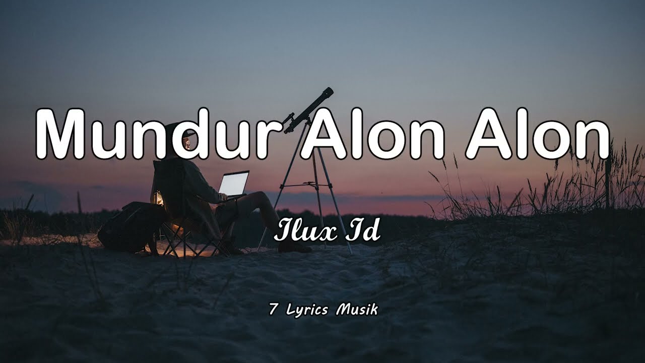 Mundur Alon Alon - Ilux Id (Lirik)