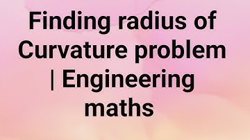 Finding radius of Curvature problem | Engineering Mathematics