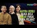 Amyra Rosli suka bila Amar Baharin pakai kain pelikat | MeleTOP | Neelofa & Nabil