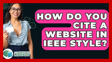 How Do You Cite A Website In IEEE Style? - The Language Library