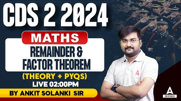CDS 2 2024 Preparation | Remainder & Factor Theorem | CDS 2 Maths Classes | By Ankit Solanki Sir