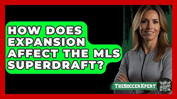 How Does Expansion Affect The MLS SuperDraft? - The Soccer Xpert