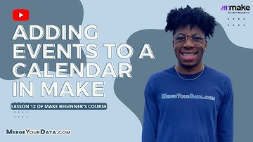 Adding Events to a Calendar in Make - Lesson 12 in Make Beginner