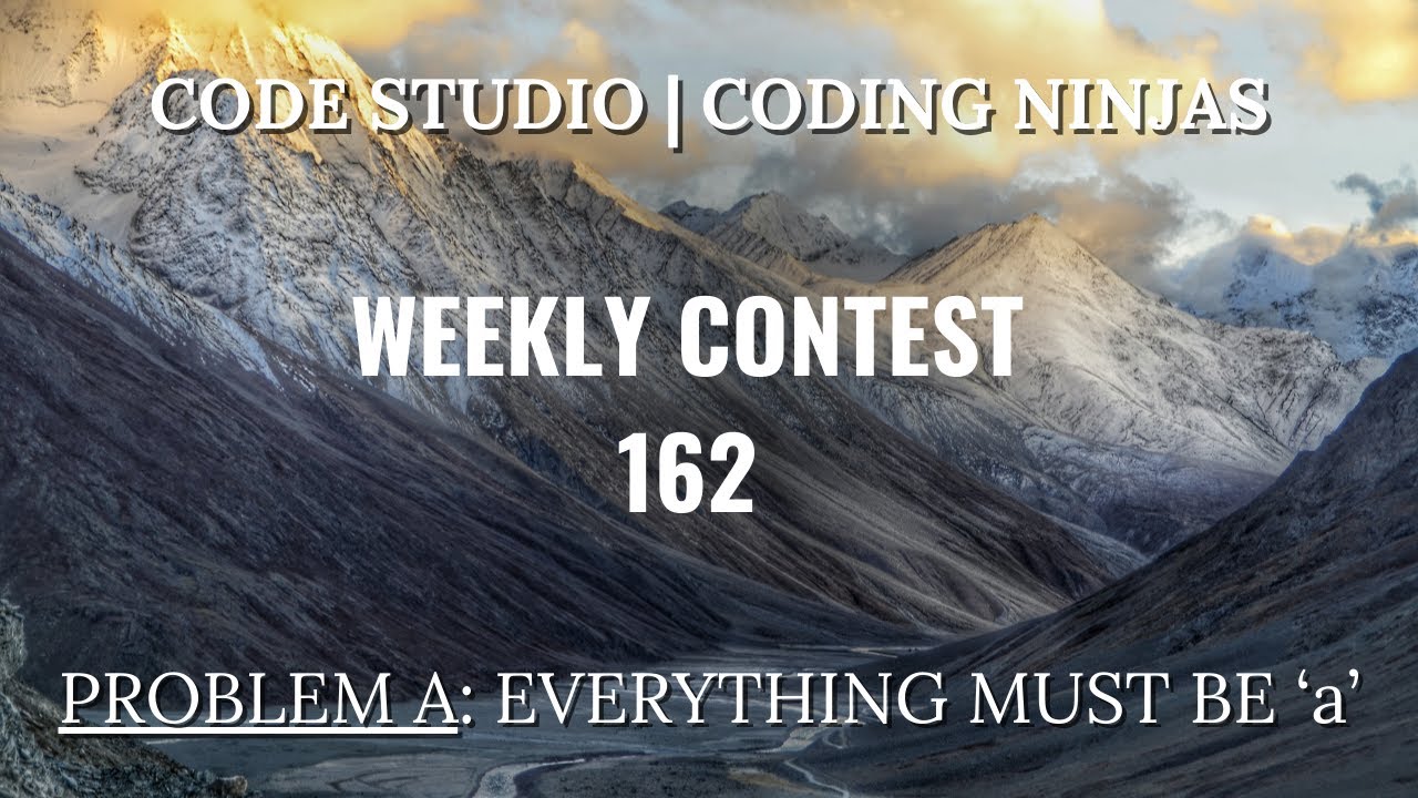 Code360 Coding Ninjas | Weekly Contest 162 | Problem A | Everything must be 'a' | CPP & Java Codes