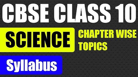 Cbse Syllabus For Class 10 Science 2019-2020 | Class 10 Science syllabus 2019-2020 | Science Topics