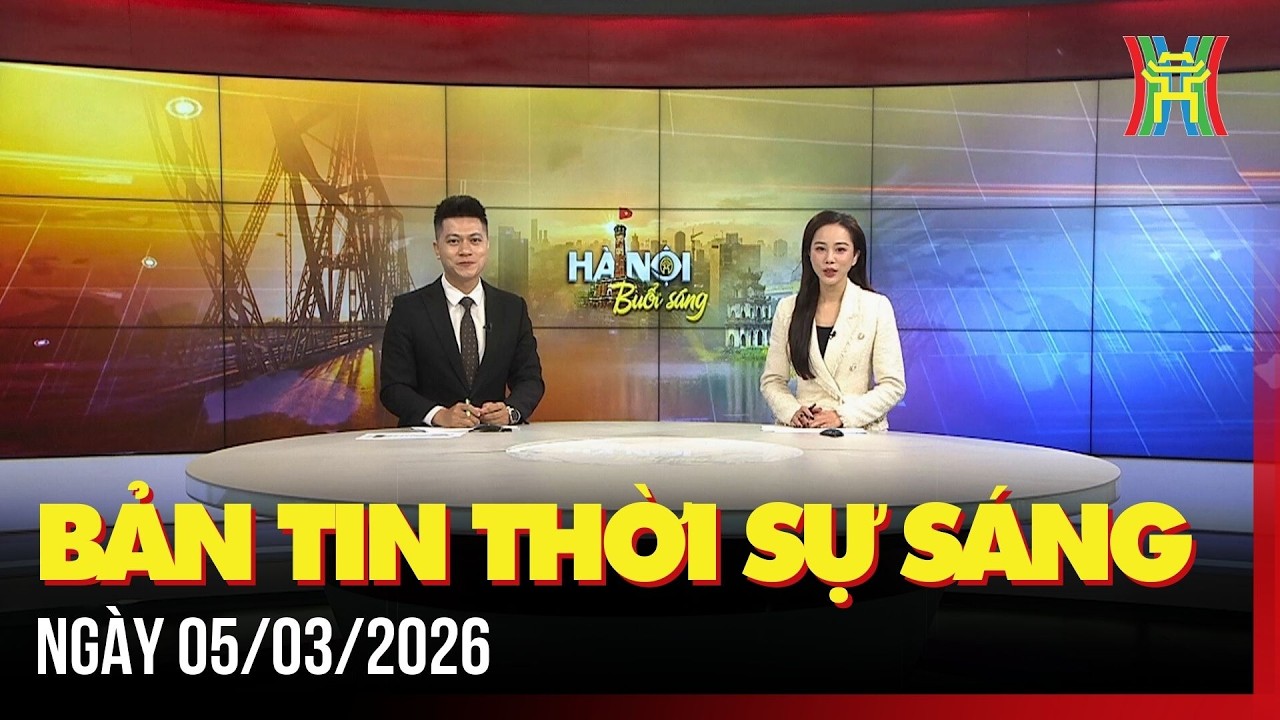 Thời sự Hà Nội sáng 05/03/2026: Hà Nội vào top 50 thành phố đẹp nhất thế giới,...