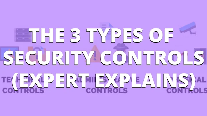 The 3 Types Of Security Controls (Expert Explains) | PurpleSec