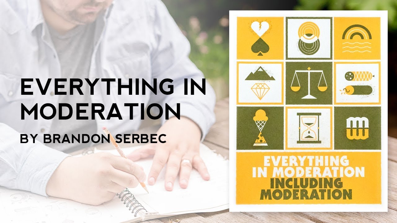 Everything In Moderation by Brandon Serbec