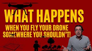 Be Careful Where You Fly Your Drone | Drone Regulations