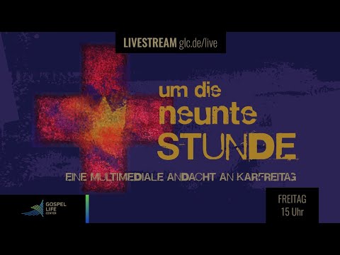 KARFREITAG | Um die neunte Stunde