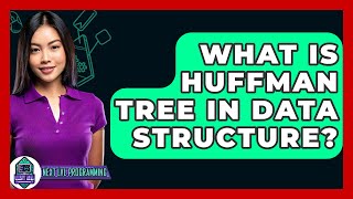 What Is Huffman Tree In Data Structure? - Next LVL Programming