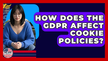 How Does The GDPR Affect Cookie Policies? - We Are Liberal