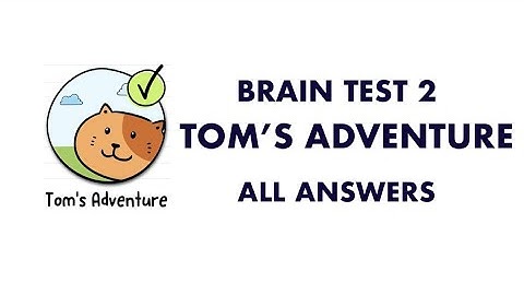 Brain Test 2 Tom