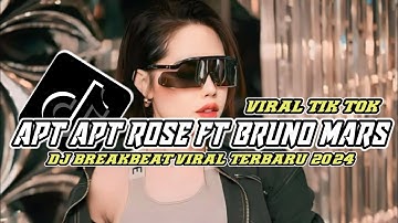 DJ BREAKBEAT APT APT ROSE FT BRUNO MARS FULL BASS VIRAL TIKTOK TERBARU 2024