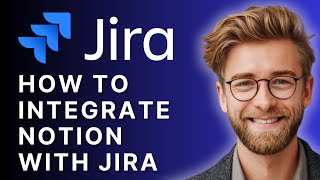 How to Integrate Notion with Jira | 2025 Guide