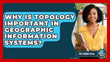 Why Is Topology Important In Geographic Information Systems? - The Student Atlas
