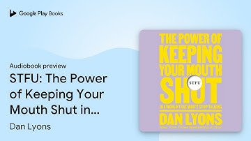 STFU: The Power of Keeping Your Mouth Shut in… by Dan Lyons · Audiobook preview
