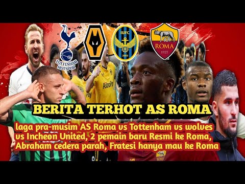 jeruk33 x bwtoto - Pra musim AS Roma vs Tottenham vs wolves vs Incheon🔥3 pemain di jual🔥2 pemain datang🔥cedera Abraham