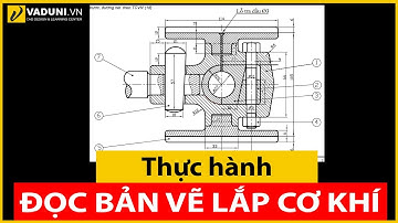 Đọc bản vẽ cơ khí | Hướng dẫn đọc bản vẽ lắp cơ khí phức tạp
